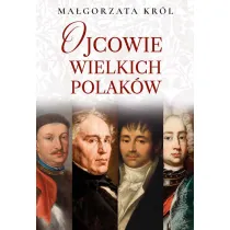 Ojcowie wielkich Polak�w