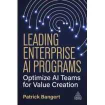 Leading Enterprise AI Programs: Optimize AI Teams for Value Creation