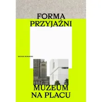 Forma przyja�ni. Muzeum na placu