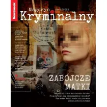 Newsweek Magazyn Kryminalny 2/2025 Zab�jcze matki