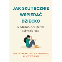 Jak skutecznie wspiera dziecko w sytuacjach, w ktrych sobie nie radzi