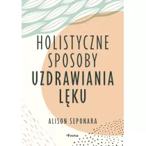 Holistyczne sposoby uzdrawiania lku