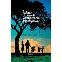Szkice do teorii wychowania kreatywnego