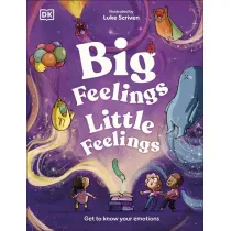 Big Feelings, Little Feelings. Get to Know Your Emotions