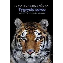 Tygrysie serce. Moje �ycie ze zwierz�tami