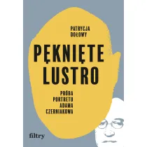 P�kni�te lustro. Pr�ba portretu Adama Czerniakowa
