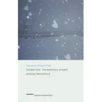 Solidarno��. Niespe�niony projekt polskiej demokracji