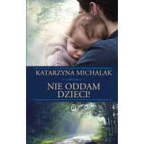Nie oddam dzieci! Z �ycia wzi�te. Tom 3