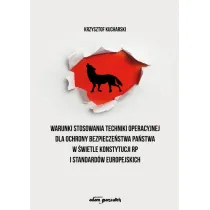 Warunki stosowania techniki operacyjnej dla ochrony bezpiecze�stwa pa�stwa w �wietle Konstytucji RP i standard�w europejskich