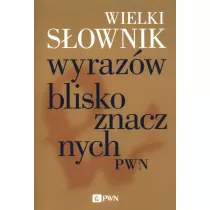 Wielki sownik wyrazw bliskoznacznych PWN