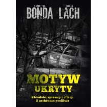 Motyw ukryty. Zbrodnie, sprawcy i ofiary. Z archiwum profilera