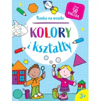 Nauka na weso�o. Kolory i kszta�ty 3+