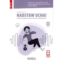 Nadstaw ucha! �wiczenia z nagraniami do nauki j�zyka polskiego dla obcokrajowc�w +audio online B1-C2