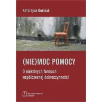 (Nie)moc pomocy. O niekt�rych formach wsp�czesnej dobroczynno�ci