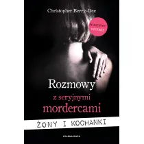 Rozmowy z seryjnymi mordercami. �ony i kochanki