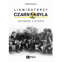 Likwidatorzy Czarnobyla. Nieznane historie