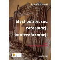 My�l polityczna reformacji i kontrreformacji T.I Rewolucja protestancka