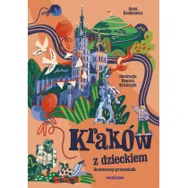 Krak�w z dzieckiem. Ilustrowany przewodnik