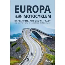 Europa motocyklem. Najbardziej widokowe trasy od Skandynawii po Morze rdziemne