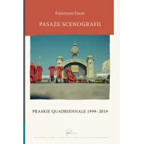 Pasa�e scenografii. Praskie Quadriennale 1999-2019