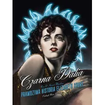 Czarna Dalia. Prawdziwa historia Elizabeth Short