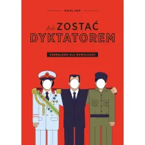 Jak zosta� dyktatorem. Podr�cznik dla nowicjuszy