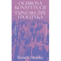 Ochrona konstytucji. Tajne s�u�by i polityka