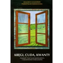 Kr�gi, cuda, kwanty. Pomi�dzy fraktalem Mandelbrota a objawieniem w Medjugorie