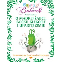 Bajeczki Babeczki. O m�drej �abce, bo�ku Klekocie i upartej zimie