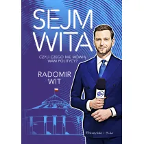 Sejm Wita. Czyli czego nie m�wi� wam politycy?