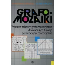 Grafomozaiki. Twrcze zabawy grafomotoryczne doskonalce funkcje percepcyjno-motoryczne