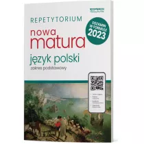 Nowa matura 2023. Jzyk polski. Repetytorium. Zakres podstawowy