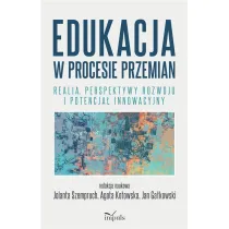 Edukacja w procesie przemian Realia perspektywy rozwoju i potencja� innowacyjny