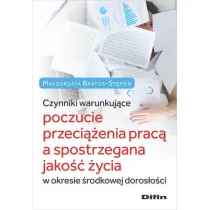 Czynniki warunkuj�ce poczucie przeci��enia prac� a spostrzegana jako�� �ycia w okresie �rodkowej doros�o�ci