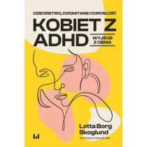 Dzieci�stwo, dorastanie i doros�o�� kobiet z ADHD