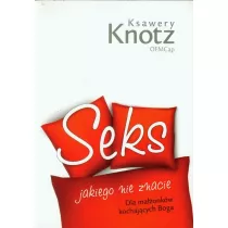 Seks jakiego nie znacie. Dla maonkw kochajcych Boga