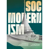 Socmodernism. Architecture in Central Europe..
