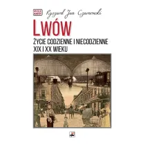 Lw�w. �ycie codzienne i niecodzienne XIX i XX wieku