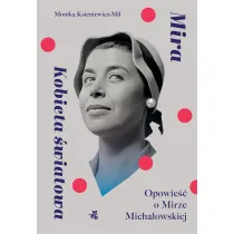 Mira. Kobieta �wiatowa. Opowie�� o Mirze Micha�owskiej