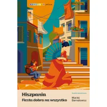 Hiszpania. Fiesta dobra na wszystko