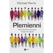Plemienni. Jak instynkty kulturowe mog� nas jednoczy�