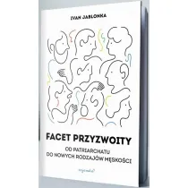 Facet przyzwoity. Od patriarchatu do nowych modeli m�sko�ci