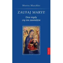 Zaufaj Maryi! Ona nigdy ci� nie zawiedzie