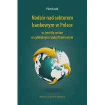 Nadz�r nad sektorem bankowym w Polsce w �wietle zmian na globalnym rynku finansowym
