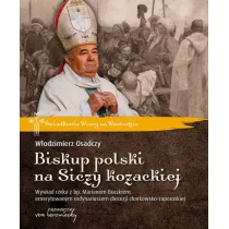Biskup polski na Siczy kozackiej. Wywiad rzeka z bp. Marianem Buczkiem, emerytowanym ordynariuszem diecezji charkowsko-zaporoskiej