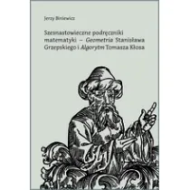 Szesnastowieczne podr�czniki matematyki - `Geometria` Stanis�awa Grzepskiego i `Algorytm` Tomasza K�osa