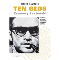 Ten g�os. Ksawery Jasie�ski. Biografia s�ynnego prezentera radiowego i lektora