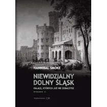 Niewidzialny Dolny �l�sk. Pa�ace, kt�rych ju� nie zobaczysz wyd. 2