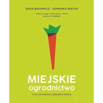 Miejskie ogrodnictwo, czyli jak uprawia jedzenie w miecie