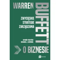 Warren Buffett o biznesie. Zwyci�skie strategie zarz�dzania